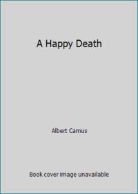 A Happy Death by Albert Camus - 1973