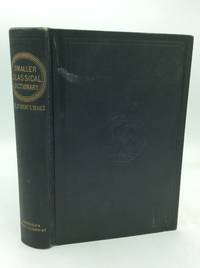 A SMALLER CLASSICAL DICTIONARY of Biography, Mythology, and Geography