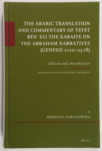 The Arabic Translation and Commentary of Yefet ben ʿEli the Karaite on the Abraham Narratives (Genesis 11:10–25:18). Edition and Introduction