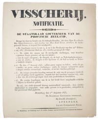 Visscherij. Notificatie. De Staatsraad Gouverneur van de provincie Zeeland, brengt bij deze kennis van de belanghebbenden, dat door Zijn Excellentie den Opperhoutvester, met overleg van Hun Edel Groot Achtbare de Gedeputeerde Staten, is bepaald het navolgende...