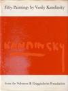 Fifty Paintings by Vasily Kandinsky from the Solomon R.Guggenheim Foundation.