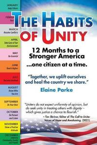 The Habits of Unity - 12 Months to a Stronger America...One Citizen at a Time: Together, we...