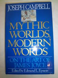 Mythic Worlds, Modern Words: On the Art of James Joyce