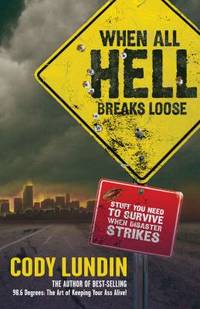 When All Hell Breaks Loose: Stuff You Need to Survive When