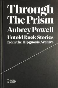 cover of THROUGH THE PRISM : Untold Rock Stories from the HIPGNOSIS Archive (UK Hardcover 1st. - Signed by Aubrey Powell)