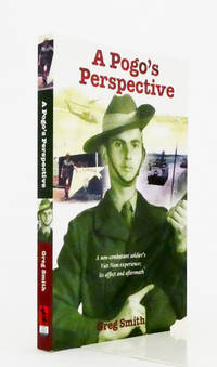 A Pogo's Perspective : A Non-Combatant Soldier's Viet Nam Experience, Its Affect &...