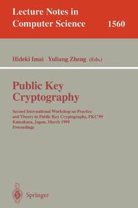 Public Key Cryptography : Second International Workshop on Practice and Theory in Public Key...