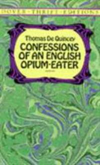 Confessions of an English Opium-Eater by Thomas de Quincey - 1995