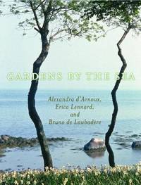 Gardens by the Sea by Alexandra D'Arnoux; Bruno de Laubadere; Erica Lennard - 2002