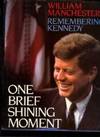 One Brief Shining Moment: Remembering Kennedy