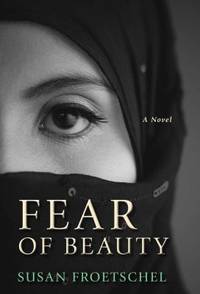 Fear of Beauty by Susan Froetschel - 2013