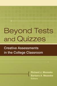 Beyond Tests and Quizzes : Creative Assessments in the College Classroom by Richard J. Mezeske - 2007