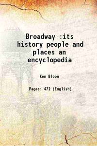 cover of Broadway :its history people and places an encyclopedia