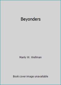 Beyonders by Manly W. Wellman - 1989