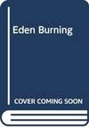 Eden Burning