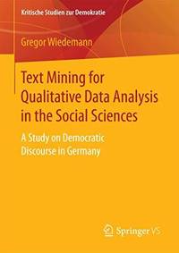 Text Mining for Qualitative Data Analysis in the Social Sciences : A Study on Democratic...