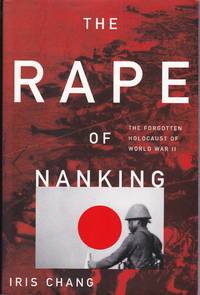 image of The Rape of Nanking: The Forgotten Holocaust of World War II