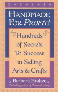 Handmade for Profit : Hundreds of Secrets to Success in Selling Arts and Crafts