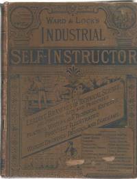 The Industrial Self-Instructor and Technical Journal. Containing Instructions in the Leading...