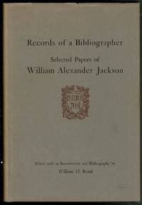 Records of a Bibliographer: Selected Papers of William Alexander Jackson