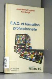 E.A.O., enseignement assistÃ© par ordinateur et formation professionnelle (Micro E.O.) by Jean-Pierre Fargette et Guy LatgÃ© - 1985