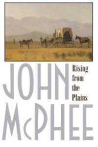 Rising from the Plains by John McPhee - 1987-03-03