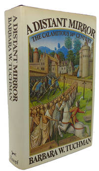 A DISTANT MIRROR :   The Calamitous 14th Century by Barbara W. Tuchman - 1978