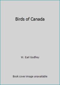 Birds of Canada by W. Earl Godfrey - 1986