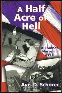 A Half Acre of Hell: A Combat Nurse in WW II