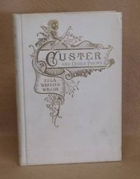 Custer and Other Poems by Wilcox, Ella Wheeler - 1896