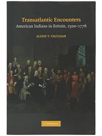 Transatlantic Encounters: American Indians in Britain, 1500-1776