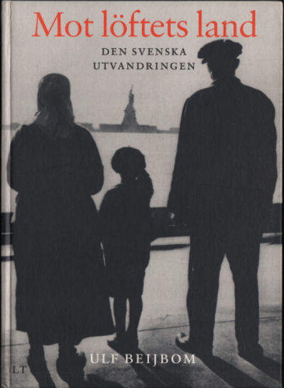 MOT LÖFTETS LAND. Den svenska utvandringen.