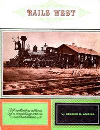 image of Rails West: A Collectors Album of a Vanishing Era in Railroadiana