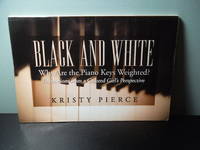 Black and White: Why Are the Piano Keys Weighted? Reflections from a Colored Girls Perspective by Kristy Pierce - 2007