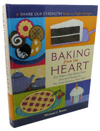 BAKING FROM THE HEART : ; Our Nation's Best Bakers Share Cherished Recipes for The Great American...