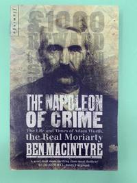 The Napoleon of Crime - the Life and Times of Adam Worth - the Real Moriarty