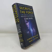 Secrets of the Force: The Complete, Uncensored, Unauthorized Oral History of Star Wars