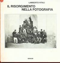 IL RISORGIMENTO NELLA FOTOGRAFIA by Vitali Lamberto - 1979