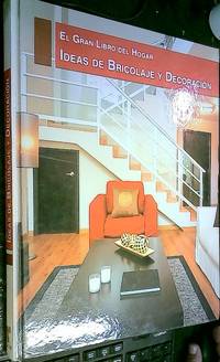 El Gran Libro del Hogar. Ideas de Bricolaje y Decoración