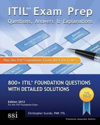 ITIL Exam Prep Questions, Answers, and Explanations : 800 ITIL Foundation Questions with Detailed...