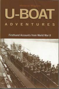 U-BOAT ADVENTURES: Firsthand Accounts from World War II