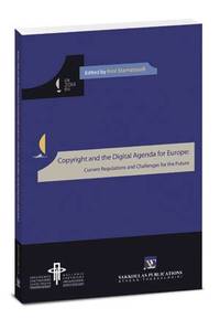 Copyright and the Digital Agenda for Europe: Current Regulations and Challenges for the Future by Irini Stamatoudi (ed.) - 2015