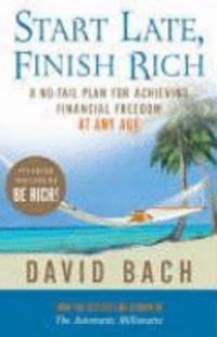 image of Start Late, Finish Rich: A No-Fail Plan for Achieving Financial Freedom at Any Age
