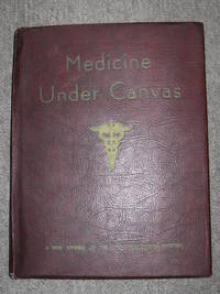 Medicine Under Canvas: A War Journal of the 77th Evacuation Hospital by ALLEN, Max S