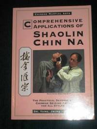 Comprehensive Applications of Shaolin Chin Na: The Practical Defense of Chinese Seizing Arts for...