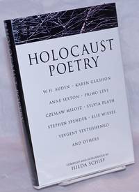 Holocaust Poetry by Schiff, Hilda, editor, W.H. Auden, Anne Sexton, Primo Levi, Czeslaw Milosz, Sylvia Plath, Stephen Spender, Elie Wiesel, Bertolt Brecht, et al - 1995