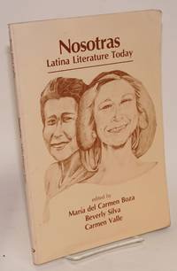 Nosotras; Latina literature today by et al Gloria Anzaluda and Ana Castillo - Paperback - First Edition - 1986 - from Bolerium Books Inc., ABAA/ILAB (SKU: 23663)