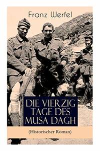 cover of Die vierzig Tage des Musa Dagh (Historischer Roman): Eindrucksvolles Epos über die Vernichtung eines Volkes - Der Völkermord an den Armeniern