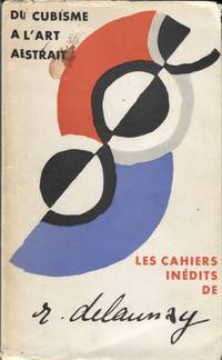 image of Du Cubisme a L'Art Abstrait; Les Cahiers Inédits de Robert Delaunay