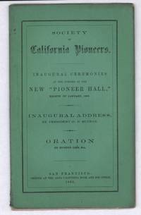 Inaugural Ceremonies at the Opening of the New "Pioneer Hall," Eighth of January, 1863.